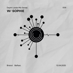 SOPHIE - Depth Levels Mix- 009