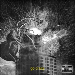 Go Crazy ft Skillz 8figure & Moor Sound