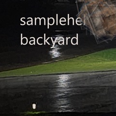 samplehell's backyard