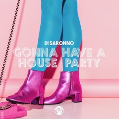 Gonna Have a House Party (Original Mix)