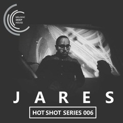 [HOT SHOT SERIES 006] - Podcast by Jares [M.D.H.]