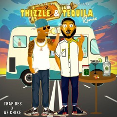 Thizzle & Tequila Remix ft AzChike (prod. Crui$e Control)