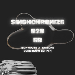 DORM ROOM SET Pt.1, SINGHCHRONIZE B2B EB [TECH HOUSE X BASSLINE MIX]