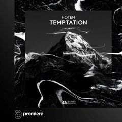 Premiere: Hoten - Temptation - 43 Degrees Records