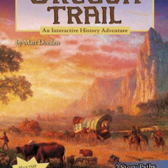 Read KINDLE 📥 The Oregon Trail: An Interactive History Adventure (You Choose: Histor