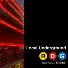 Justin Thomas -Local Underground RDG -Currents 2 - Deep House - Organic House