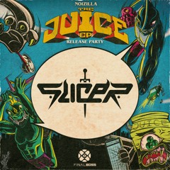"THE JUICE EP" RELEASE PARTY [SLICER MIX]