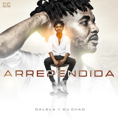 Dalela X Dj Chad - Arrependida (Mastered With Sunroof At 50pct)