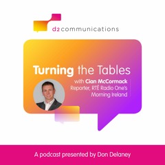 Series 4, Ep. 1, Turning the Tables with Cian McCormack, Reporter, RTÉ Radio One's Morning Ireland