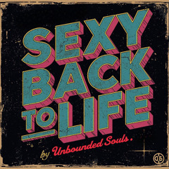 Sexy Back to Life ( Unbounded Souls )