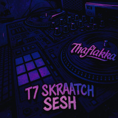 T7 SKRATCH SESSION (BONUS)