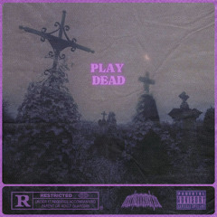 PLAY DEAD