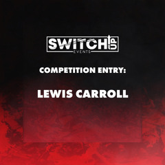 SWITCH:UP COMPETITION ENTRY MIX - LEWIS CARROLL