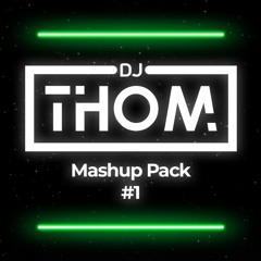 THOM'S MASHUP PACK #1