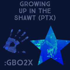 Growing up in the shawt (PTX)
