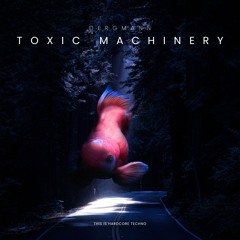 Toxic Machinery