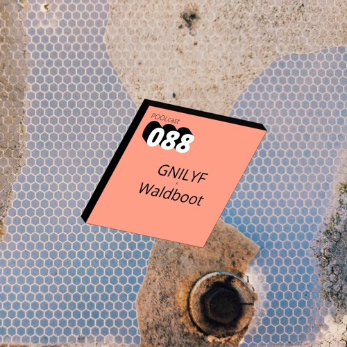 POOLcast 088 - GNILYF x Waldboot