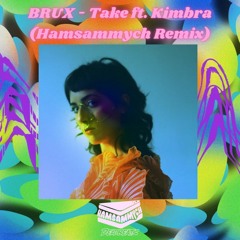 BRUX - Take ft. Kimbra (Hamsammych Remix)