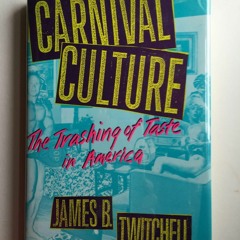 [READ ⚡DOWNLOAD]  Carnival Culture: The Trashing of Taste in America