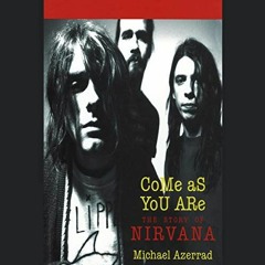 ✔️ Read Come as You Are: The Story of Nirvana by  Michael Azerrad,Kurt Loder,Michael Azerrad,Ran