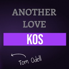 KOS - Another Love / Tom Odell /Afrohouse)