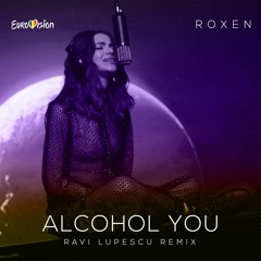 Roxen - Alcohol You (Ravi Lupescu Remix)