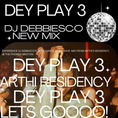 Dey Play 3 \ Arthi Phonox Residency \ 6th April \ Afrobeats, Funky House, Amapiano, Dancehall