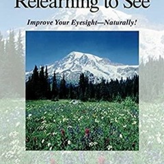 Ebook Relearning To See Improve Your Eyesight Naturally Free Acces