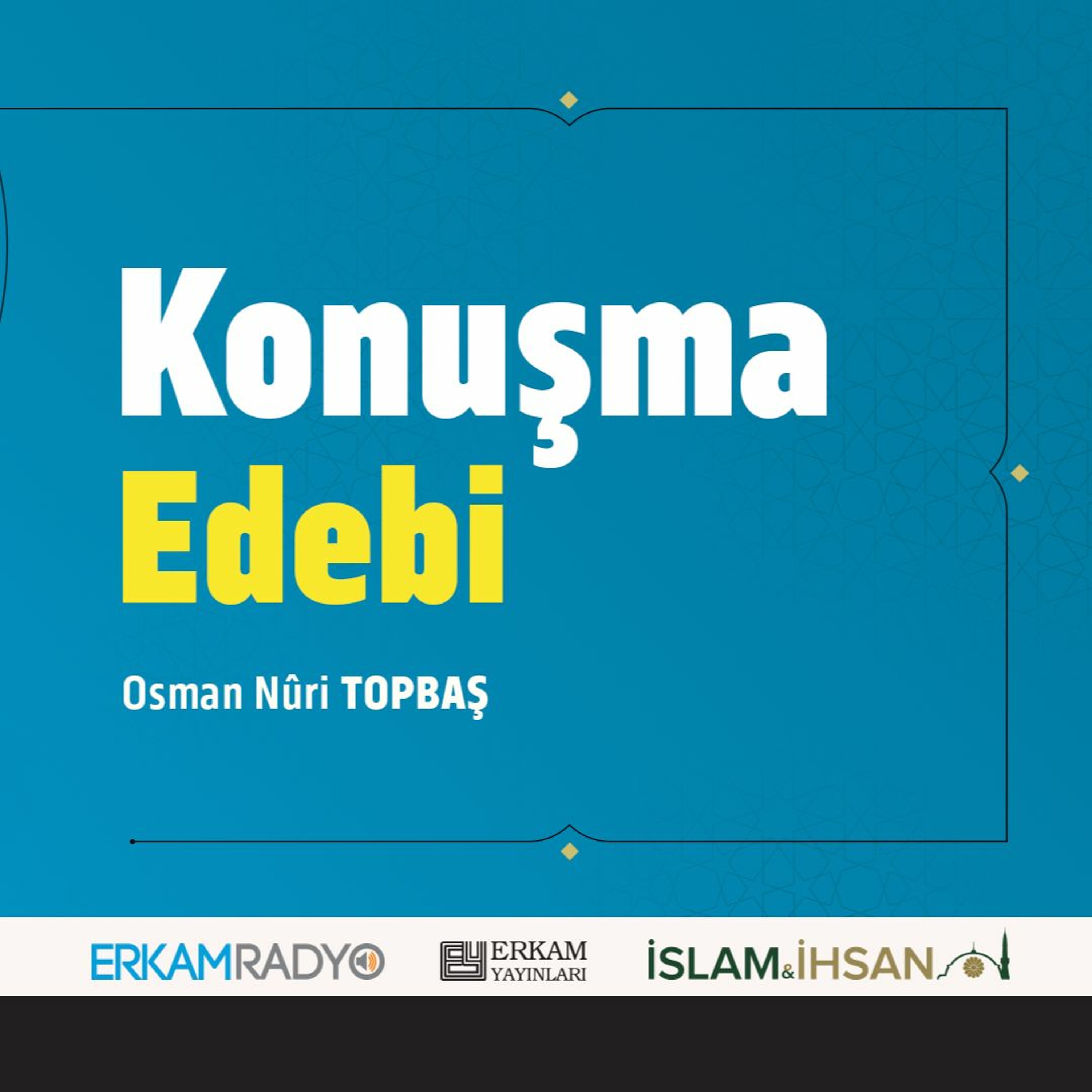 Konuşma Edebi (Faziletler Medeniyeti 36 - Sesli Kitap) - Osman Nuri Topbaş