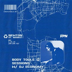 VPN Radio x Body Tools - DJ Economy - Live at Newton St. Market: 001 (03/24/24)