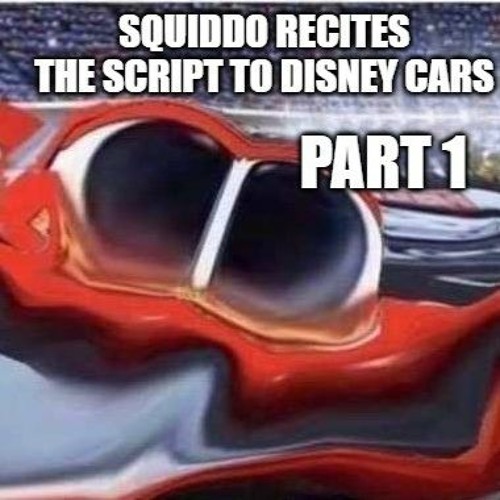 Squiddo Recites the entirety of the Cars Movie Script: Part 1