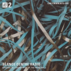 Séance Centre Radio Episode 73 - Geography Of The Mind (Vol. 4)