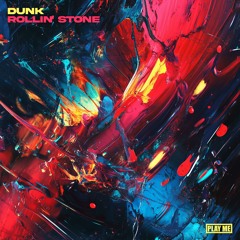 Dunk - Rollin' Stone [FREE DOWNLOAD]