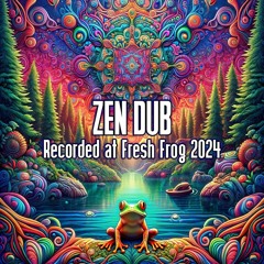 Zen Dub - Recorded at TRiBE of FRoG Fresh Frog - February 2024