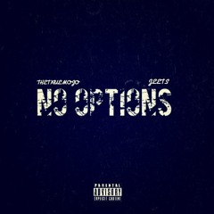 Jeets Ft. TheTueMoJo - No Options