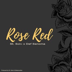 Rose Red (feat Def Senoma) - St Solo - (Prod. St. Solo & Daileeroutine)