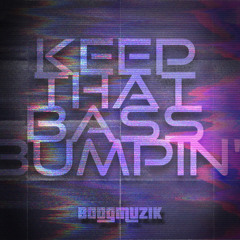 Keep That Bass Bumpin’ - BoogMuzik.mp3