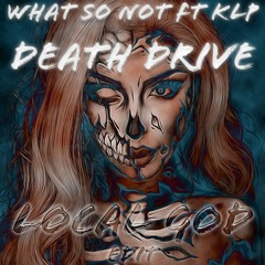 What So Not ft KLP - Death Drive