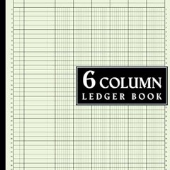 ❤PDF✔ 6 Column Ledger Book: Large Accounting Ledger for Bookkeeping / Columnar Pad 6 Columns, f