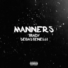 Manners (feat. Sebastenelli)