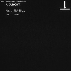 Place Misère Transmission 001: A. Dumont