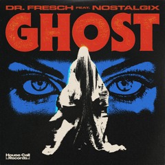 Dr. Fresch - Ghost (feat Nostalgix)