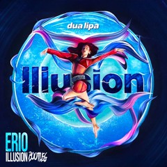 Dua Lipa - Illusion (ERIO Bootleg) ⬇️DOWNLOAD⬇️
