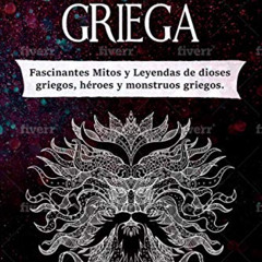 [Read] KINDLE 🖊️ Mitología Griega: Fascinantes Mitos y Leyendas de dioses griegos, h