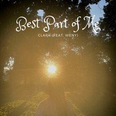 Clark - Best Part of Me (feat. Weny)