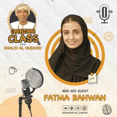 Business Class With Fatma Bahwan