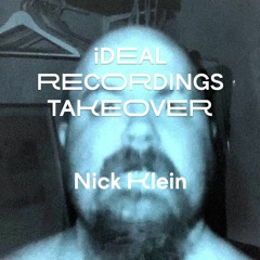 iDEAL Recordings Takeover • Nick Klein "iDEAL Mix"