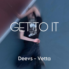 GET TO IT ft. Vetta prod.K4LEVI