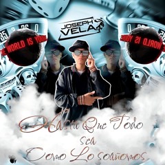 Hasta Que Todo Sea Como Lo Soñamos-JosephVelaDj