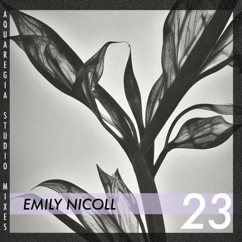 Aquaregia Studio Mix No. 23: Emily Nicoll